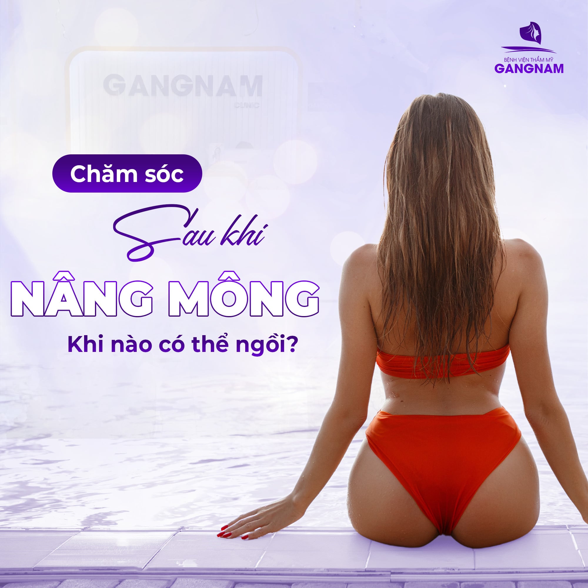 CHĂM SÓC SAU NÂNG MÔNG: KHI NÀO LÀ AN TOÀN ĐỂ NGỒI XUỐNG? 8