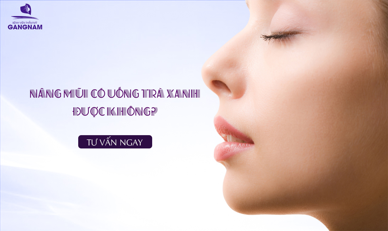 nâng mũi uống trà xanh được không