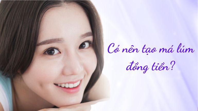 có nên tạo má núm đồng tiền